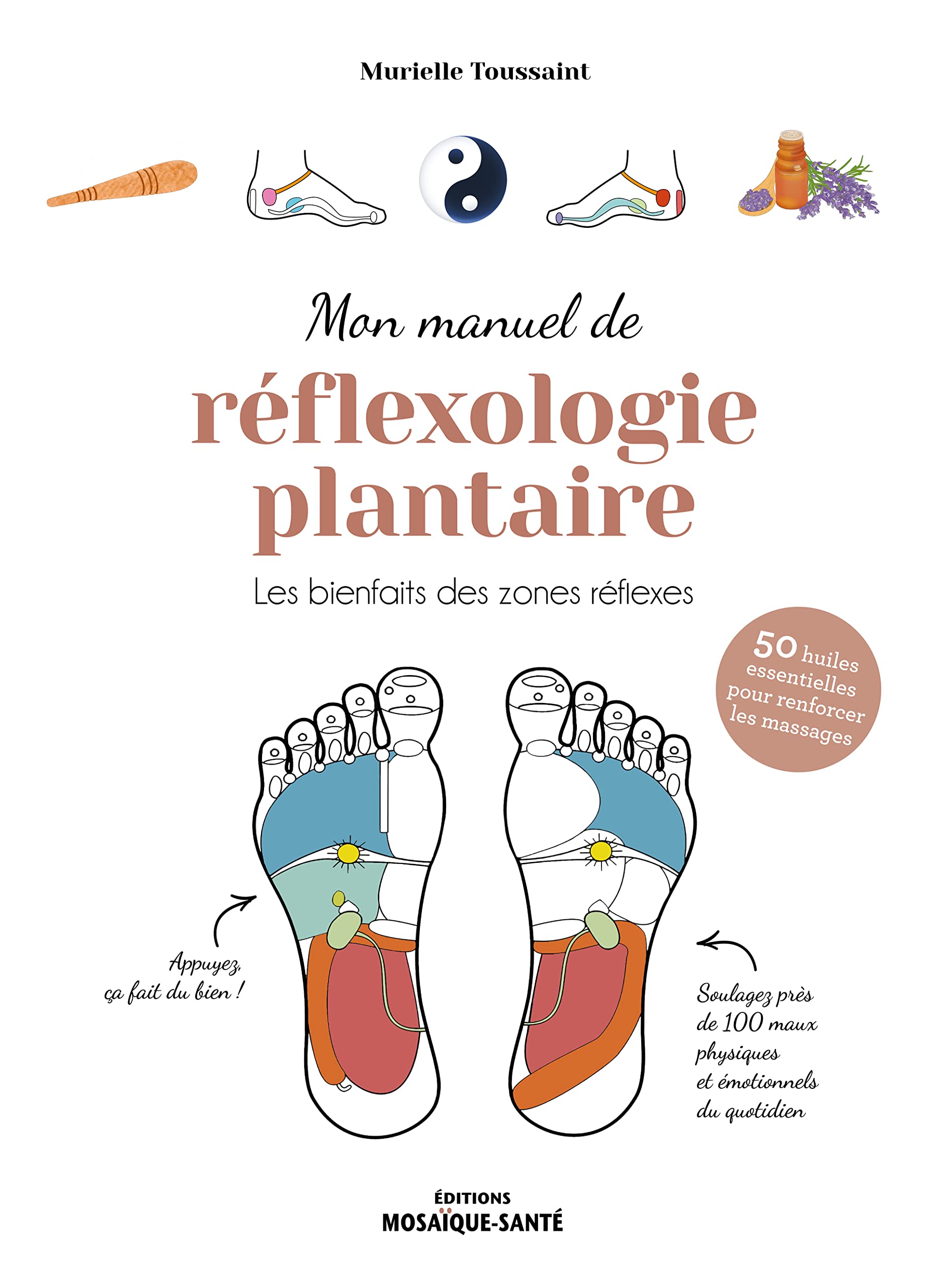 Mon manuel de réflexologie plantaire: Les bienfaits des zones réflexes book