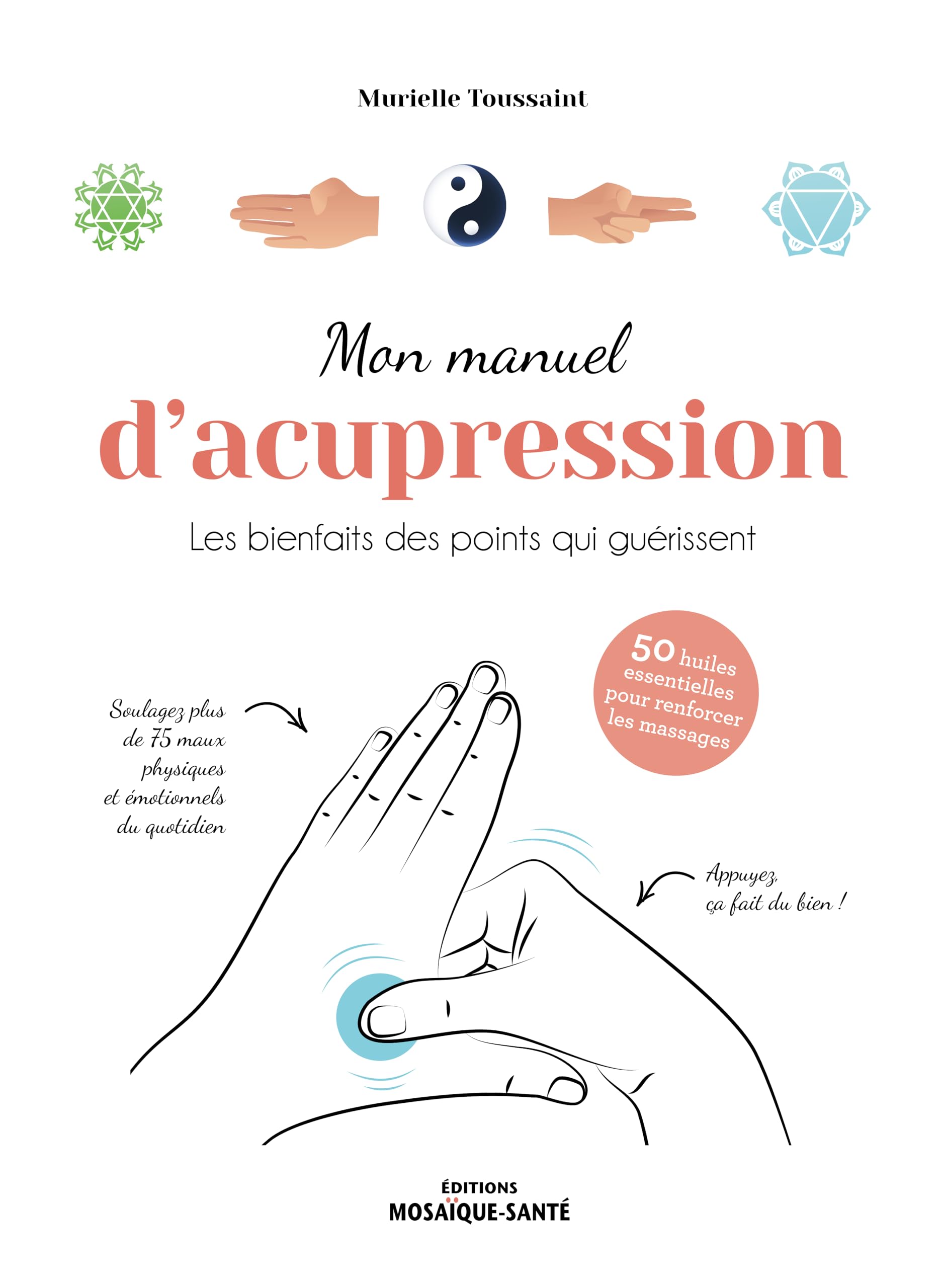 Mon manuel d'acupression: Les bienfaits des points qui guérissent Health, Nutrition & Fitness