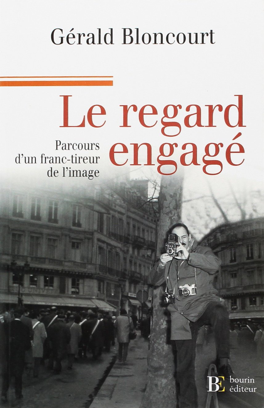 Le regard engagé: Mémoires d'un franc-tireur de l'image Books