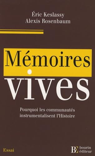 Mémoires vives: Pourquoi les communautés instrumentalisent l'Histoire Books