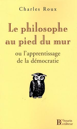 Le philosophe au pied du mur: Ou l'Apprentissage de la démocratie book