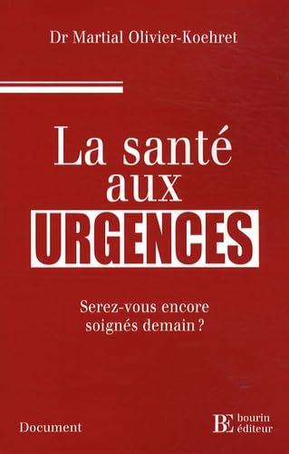 La santé aux urgences: Serez-vous encore soignés demain ? book