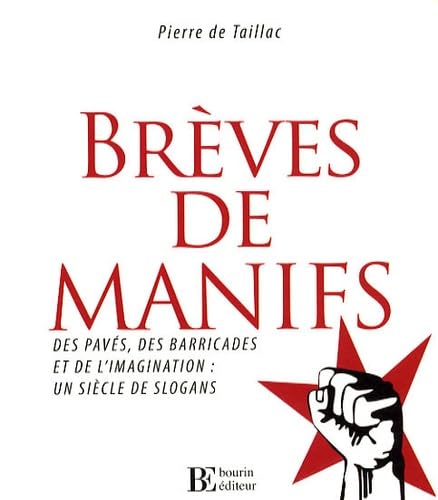 Brèves de manifs: Des pavés, des barricades et de l'imagination : un siècle de slogans book