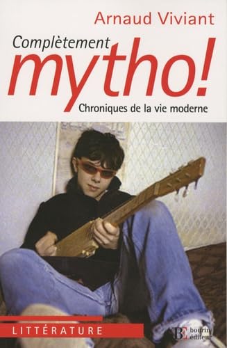 Complétement mytho !: Chroniques de la vie moderne Books
