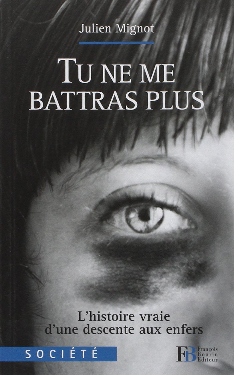Tu ne me battras plus : l'histoire vraie d'une descente aux enfers Books