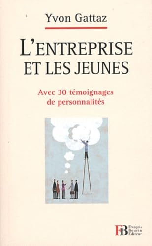 L'entreprise et les jeunes: Avec 30 témoignages de personnalités book