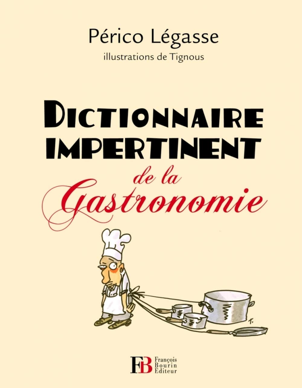 Dictionnaire impertinent de la gastronomie Cooking & Enjoying