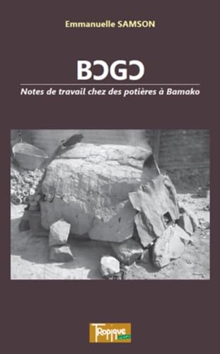 Bogo - Notes de Travail Chez des Potieres a Bamako: Notes de travail chez les potières à Bamako Social Sciences