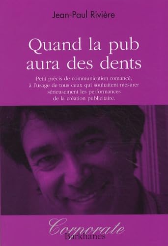 Quand la pub aura des dents: Petit précis de communication romancé, à l'usage de ceux qui souhaitent mesurer sérieusement les performances de la création publicitaire book
