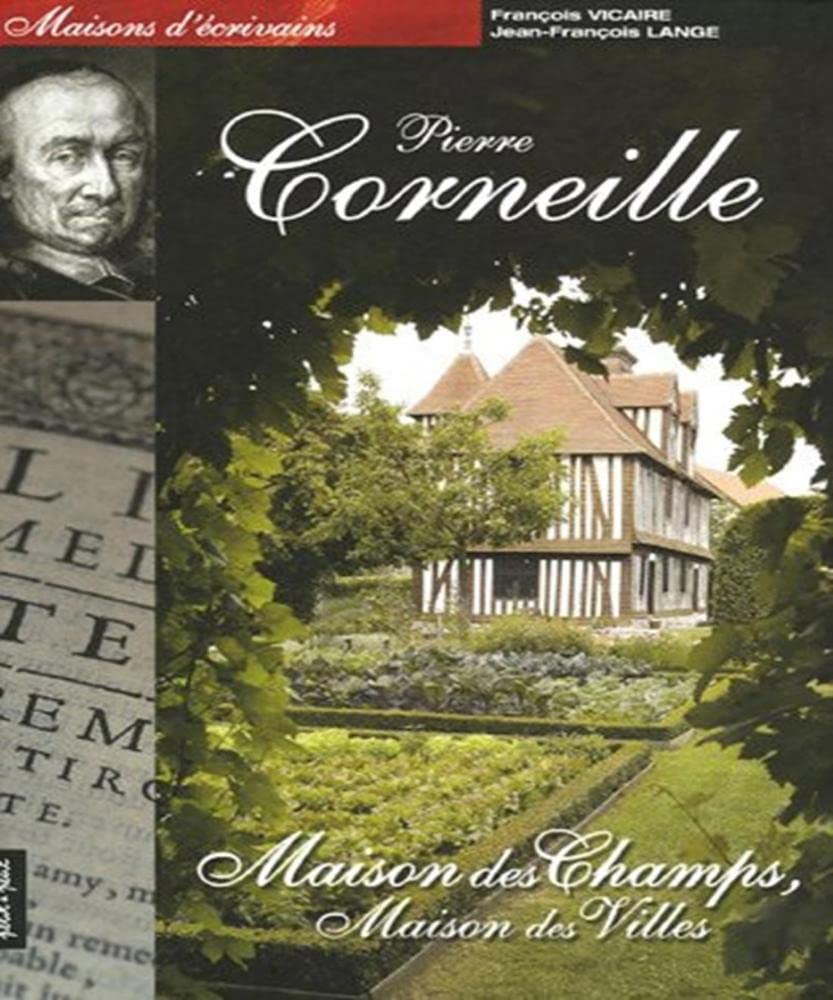 Les maisons de Pierre Corneille: Maison de champs, maison des villes book