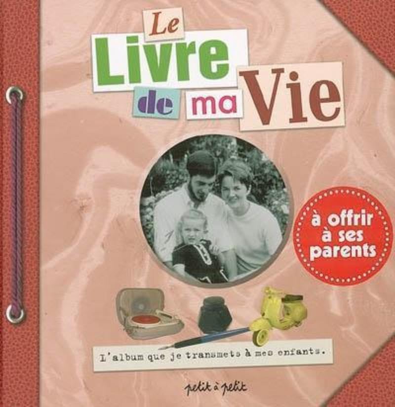 Le Livre de ma vie. A offrir à ses parents book