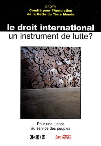 Le droit international, un instrument de lutte: Pour une justice au service des peuples book