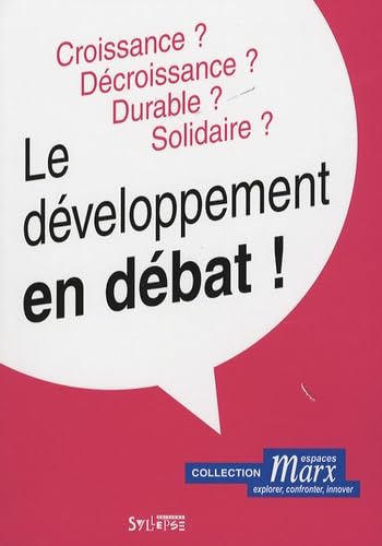 Le développement en débat !: Croissance ? Décroissance ? Durable ? Solidaire ? Books