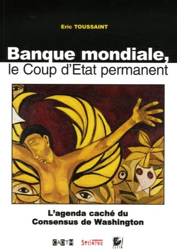 Banque mondiale, le Coup d'Etat permanent: L'agenda caché du Consensus de Washington book