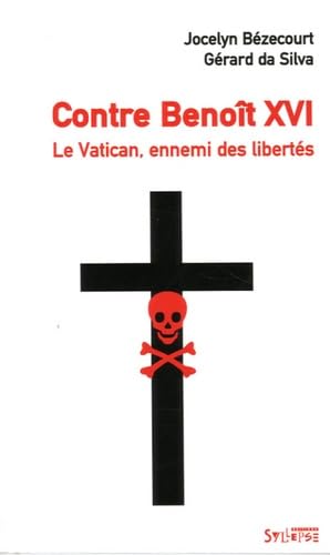 Contre Benoît XVI: Le Vatican, ennemi des libertés book