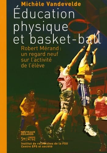 Education physique et basket-ball : Robert Mérand, un regard neuf sur l'activité de l'élève Leisure & Fun