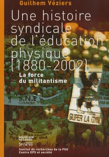 Une histoire syndicale de l'éducation physique, 1880-2002 la force du militantisme Leisure & Fun