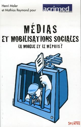 medias et mobilisations sociales: La morgue et le mépris? Politics & History