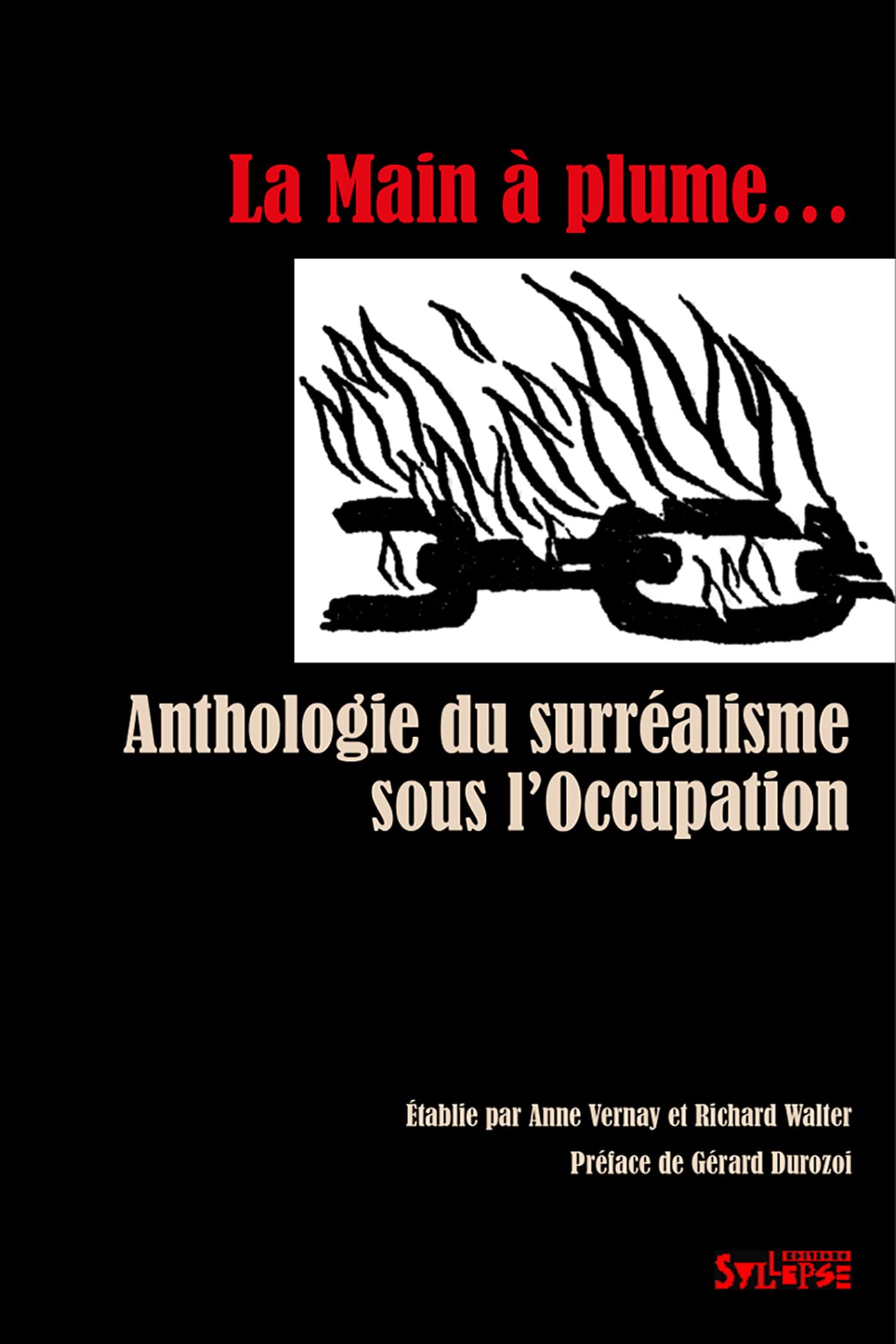 la main a plume: ANTHOLOGIE DU SURREALISME SOUS L'OCCUPATION Classics