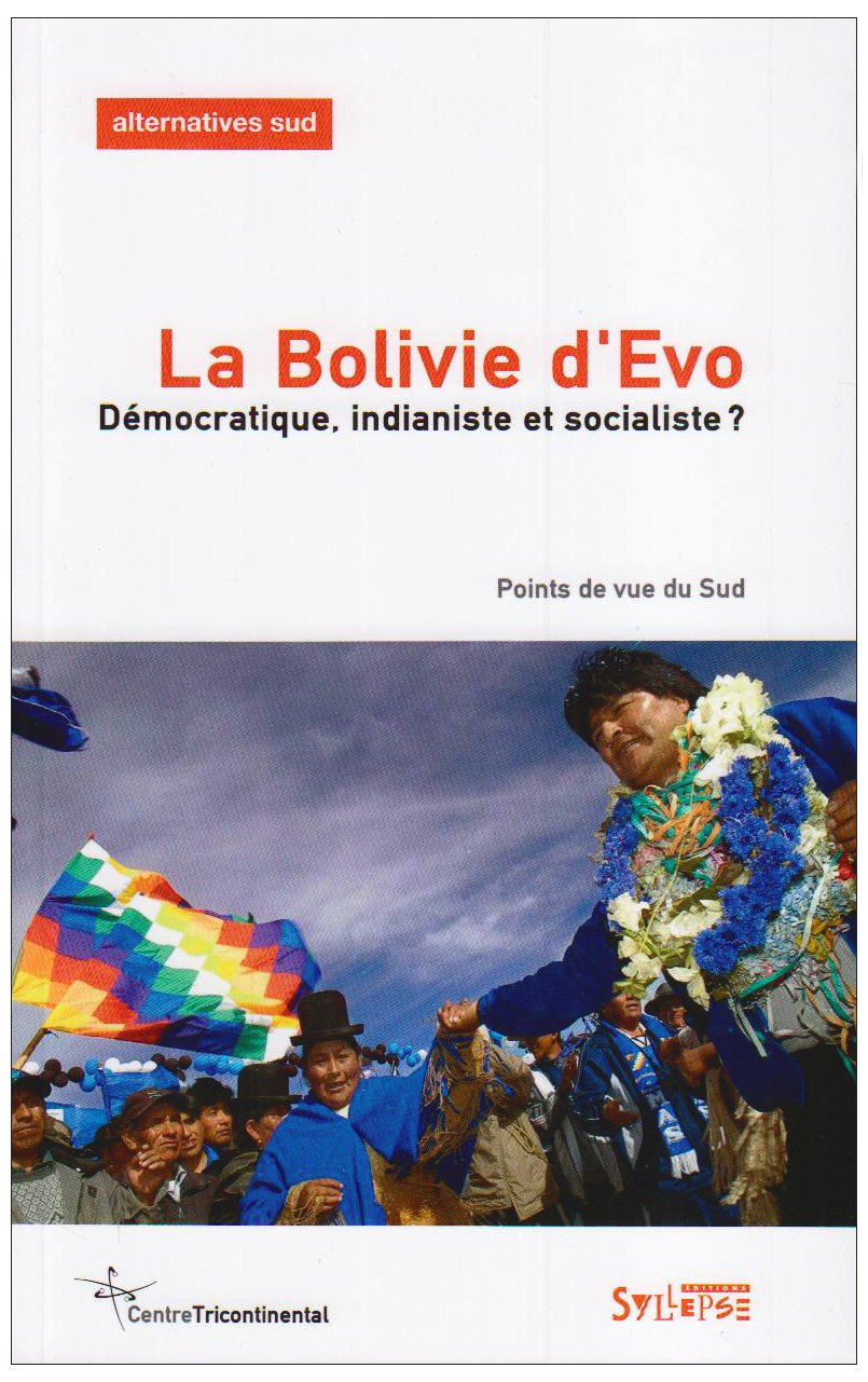 BOLIVIE D'EVO (LA): Démocratique, indianiste et socialiste ? Points de vue du Sud Politics & History