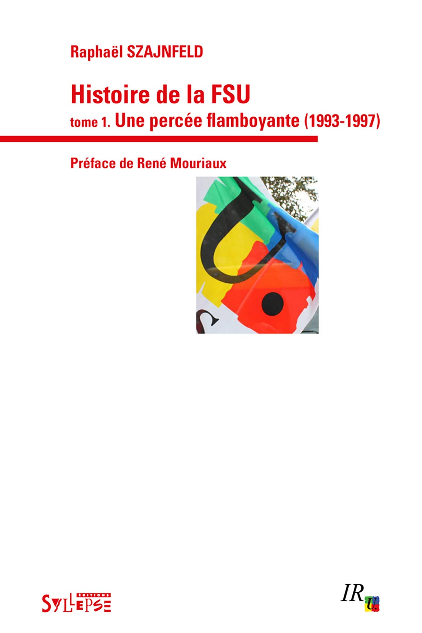 HISTOIRE DE LA FSU: 1. Une percée flamboyante (1993-1997) Books