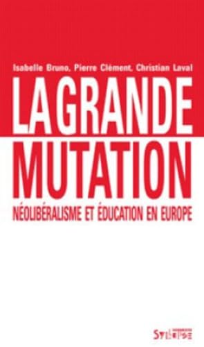 La grande mutation: Néolibéralisme et éducation en Europe book