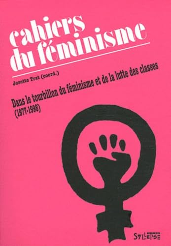 les cahiers du feminisme: DANS LE TOURBILLON DU FÉMINISME ET DE LA LUTTE DES CLASSES (1977-1998) (0) book