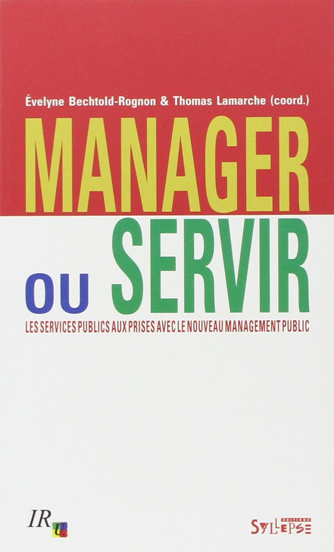 MANAGER OU SERVIR: Les services publics aux prises avec le Nouveau management public Business, Finance & Career