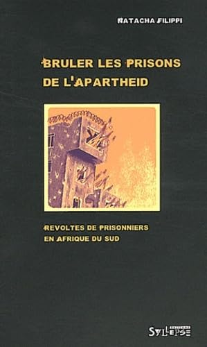bruler les prisons de l'apartheid: Révoltes de prisonniers en Afrique du Sud Politics & History