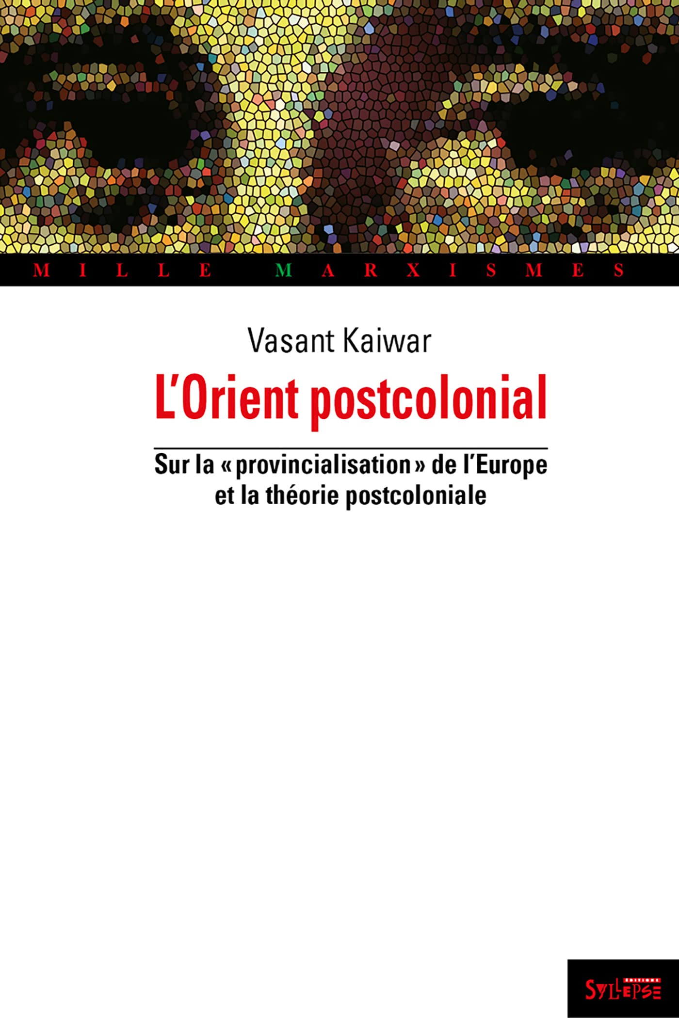 ORIENT POSTCOLONIAL (L'): SUR LA « PROVINCIALISATION DE L'EUROPE » ET LA THÉORIE POSTCOLONIALE book