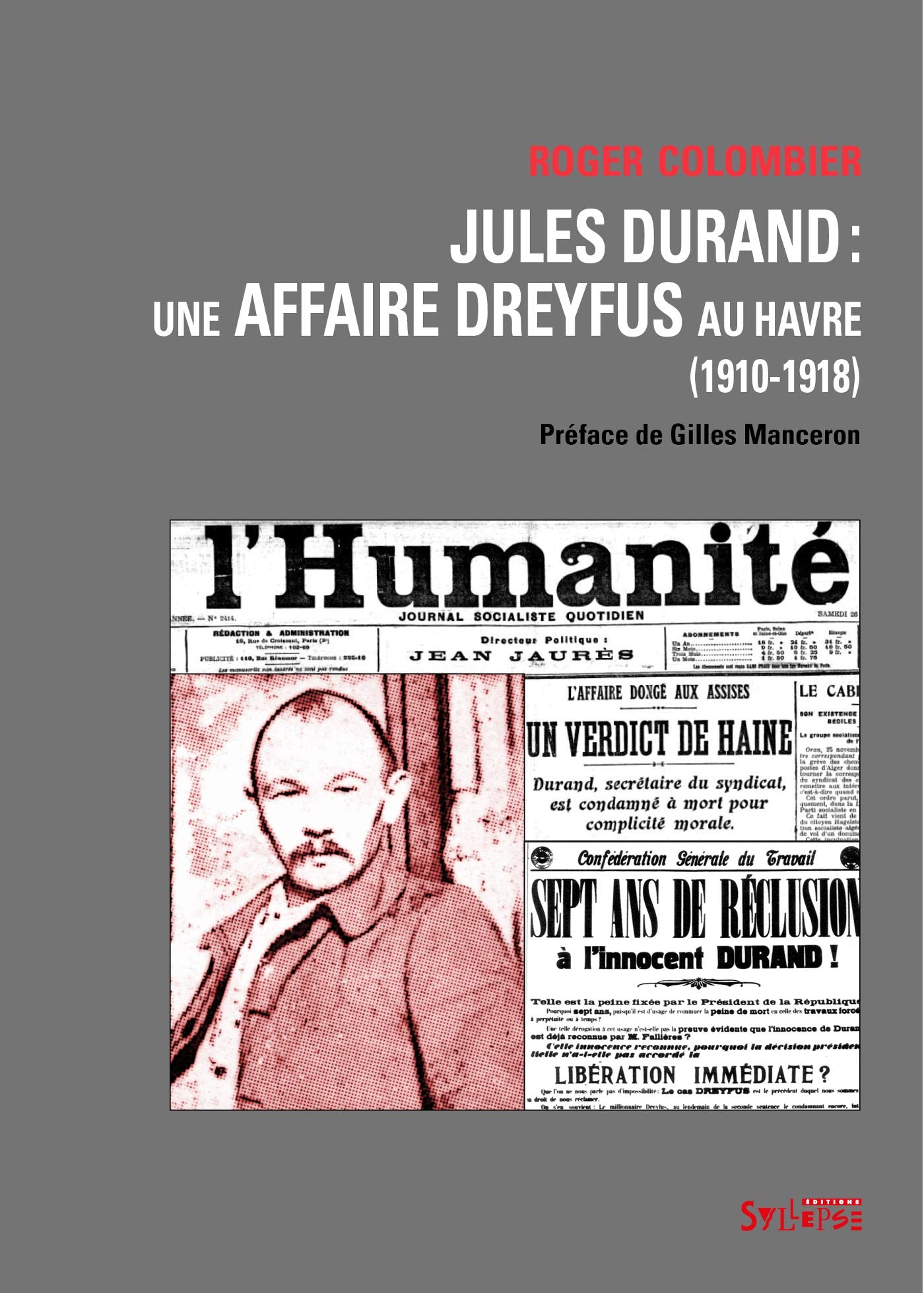 JULES DURAND, UNE AFFAIRE DREYFUS AU HAVRE: Une affaire Dreyfus au Havre (1910-1918) Politics & History