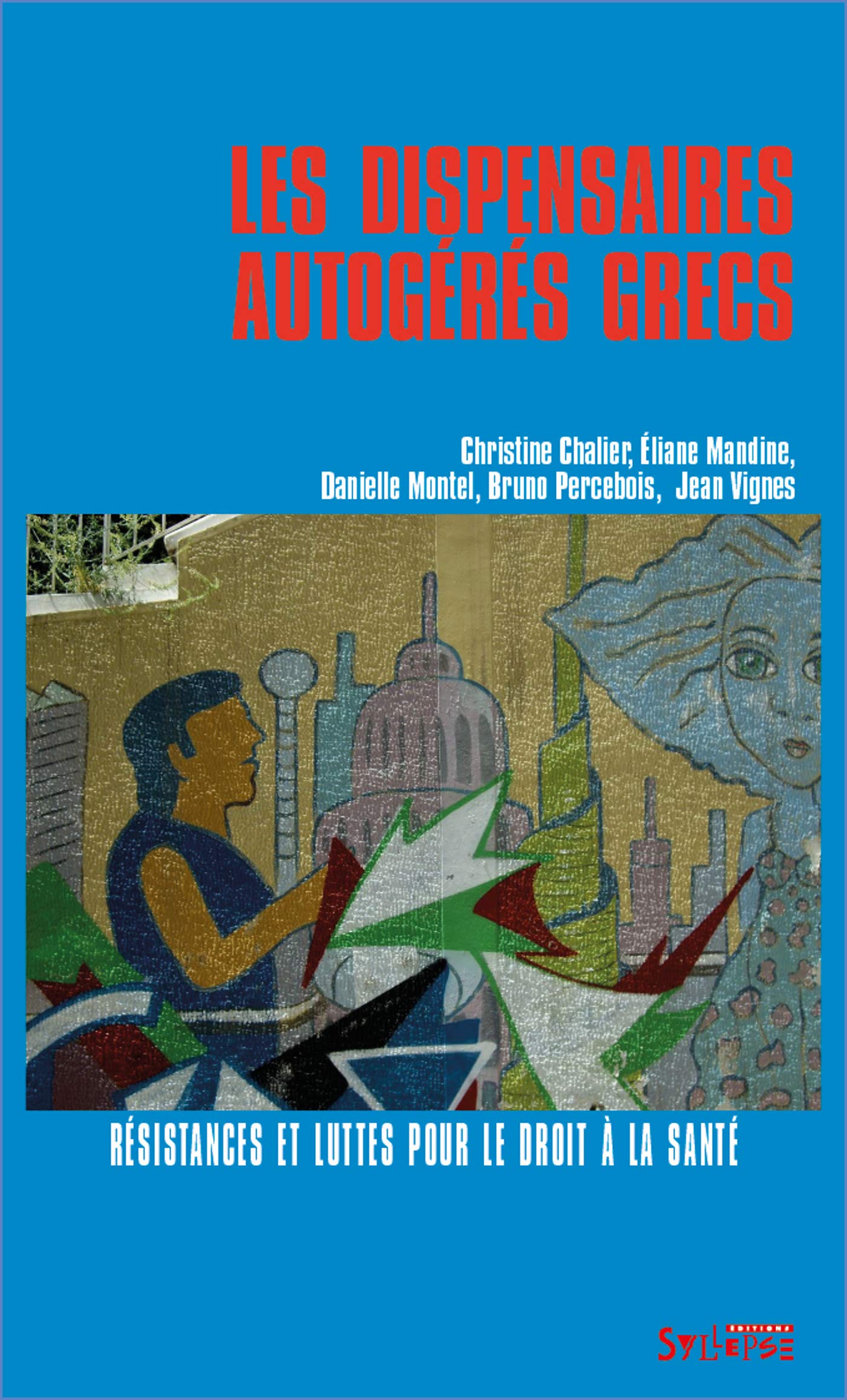 DISPENSAIRES AUTOGERES GRECS (LES): Résistances et luttes pour le droit à la santé Books