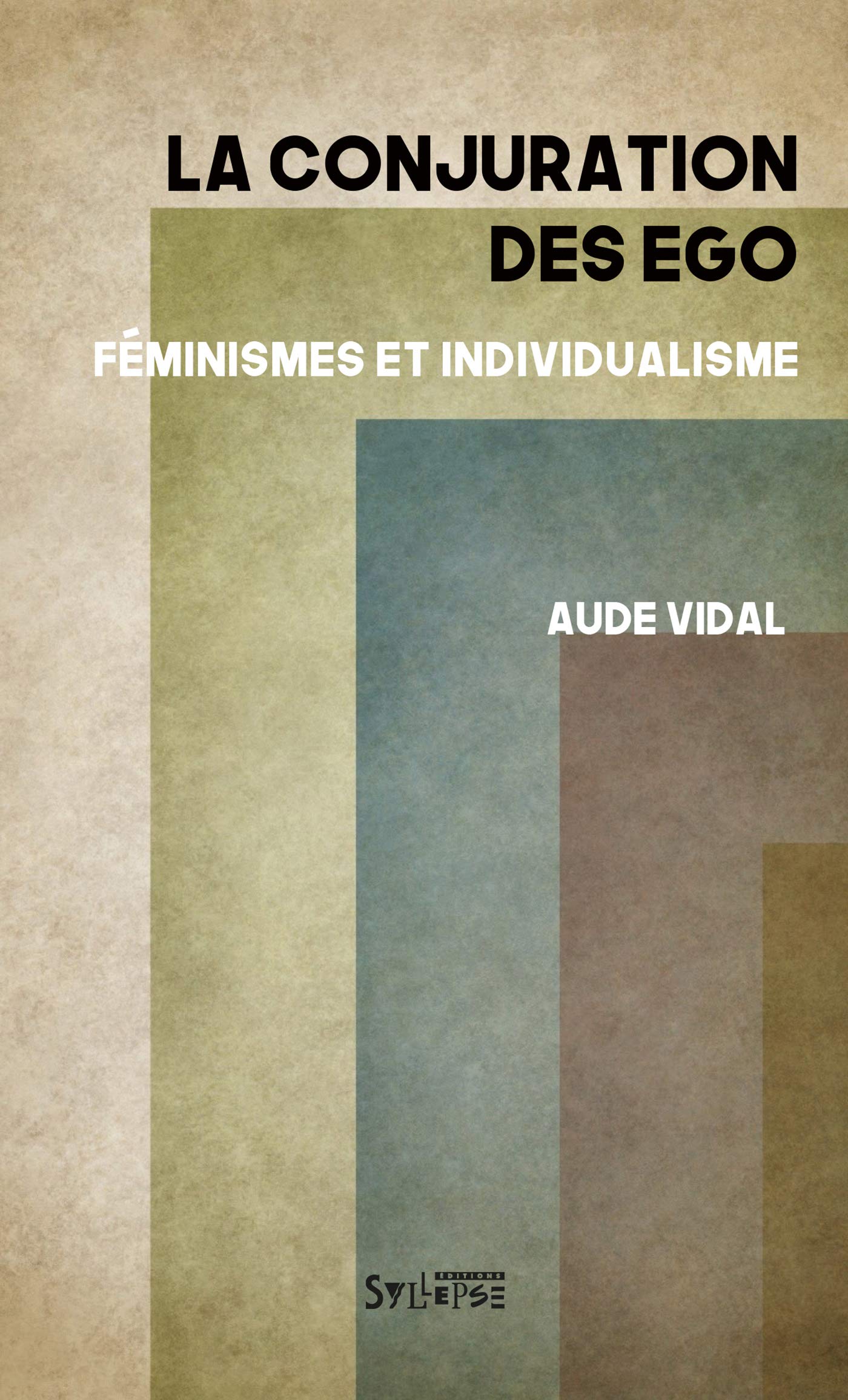 La conjuration des ego: Féminismes et individualisme book