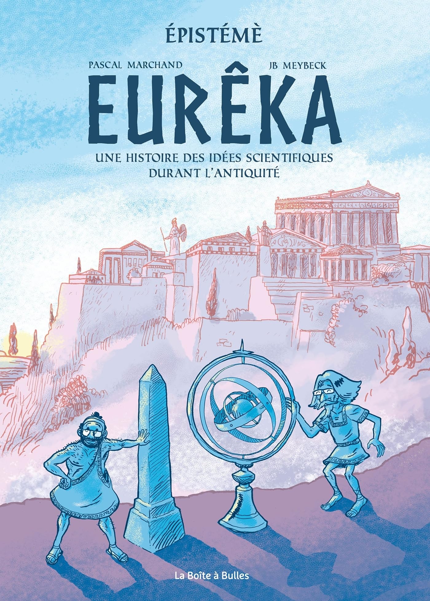 Episteme T01 Eurêka: Histoire des idées scientifiques durant l'Antiquité Philosophy