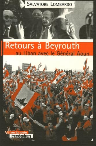 Retours à Beyrouth: Au Liban avec le Général Aoun Books