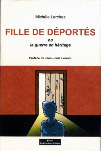 Fille de déporté ou la guerre en héritage book