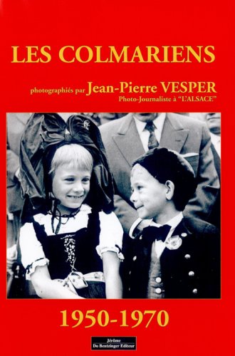 Les Colmariens Photographies par Jean Pierre Vesper 1950-1970 book