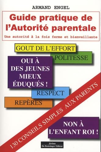 Guide pratique de l'autorité parentale : Une autorité à la fois ferme et bienveillante Parents & Children