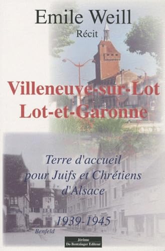 Villeneuve-sur-Lot: Lot-et-Garonne, terre d'accueil pour Juifs et Chrétiens d'Alsace 1939-1945 Books