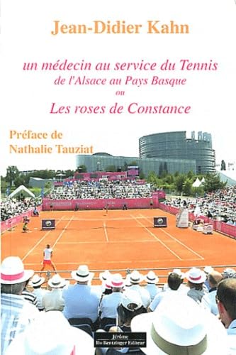 Un médecin au service du tennis de l'Alsace au pays basque ou les roses de constance book