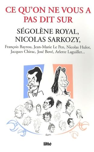 Ce Qu'on Ne Vous Dit Pas Sur Segolene Royal et Nicolas Sarkozy book
