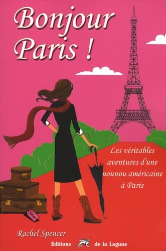 Bonjour Paris !: Les véritables aventures d'une nounou américaine à Paris book
