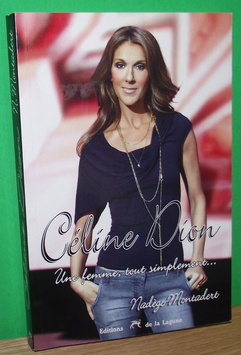 Céline Dion: Une femme, tout simplement... book