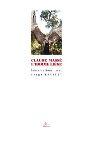 Claude Massé, l'homme liège : conversations avec Serge Bonnery Books