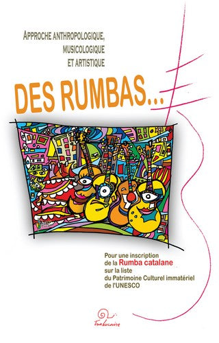 Approche anthropologique, musicologique et artistique des rumbas... : pour une inscription de la rumba catalane sur la liste du patrimoine culturel immatériel de l'Unesco Contemporary literature Books