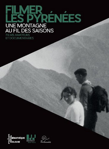 Filmer les Pyrénées : une montagne au fil des saisons : films amateurs et documentaires book