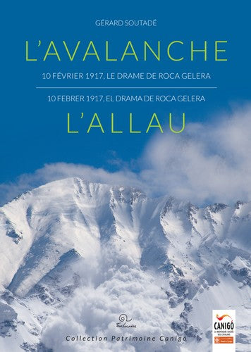 L'avalanche : 10 février 1917, le drame de Roca Gelera. L'allau : 10 de febrer 1917, el drama de Roca Gelera book