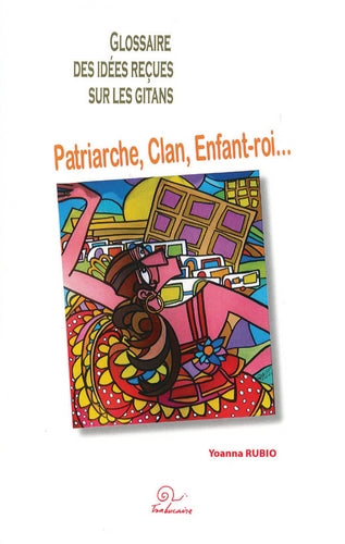 Glossaire des idées reçues sur les Gitans : patriarche, clan, enfant-roi... Books
