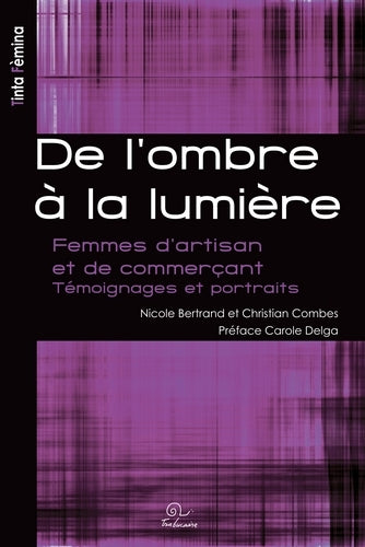 De l'ombre à la lumière : femmes d'artisan et de commerçant : témoignages et portraits Books