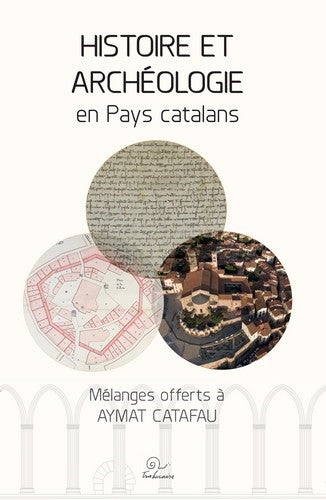 Histoire et archéologie en pays catalans : mélanges offerts à Aymat Catafau Politics & History